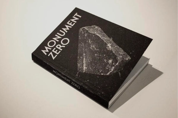 Monument Zero, ed. Niloufar Nematollahi and Jose Rosales
