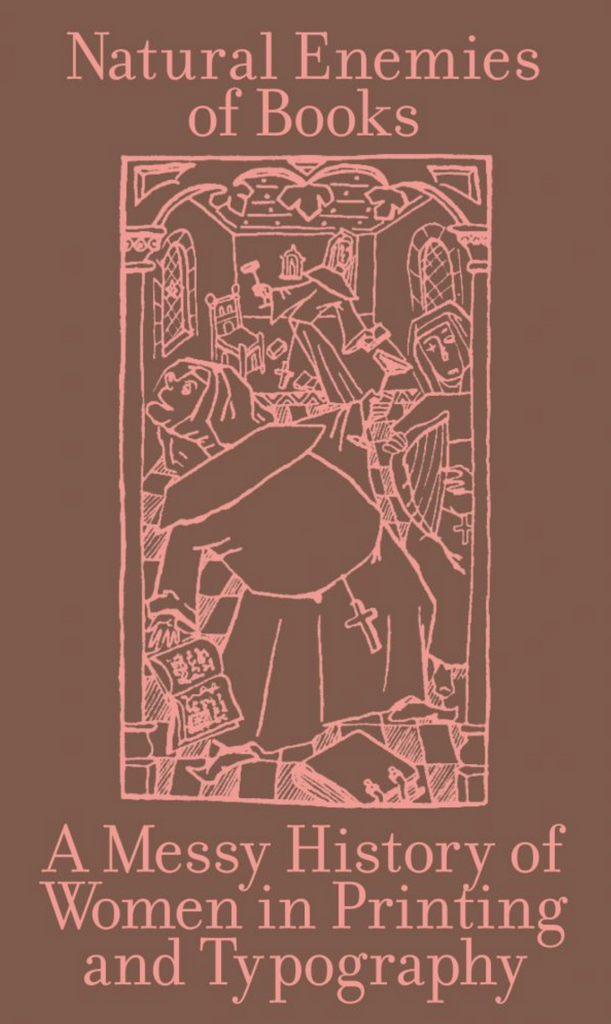 Naimhde Nádúrtha Leabhar: A Messy History of Women in Printing and Typography, Maryam Fanni, Matilda Flodmark agus Sara Kaaman