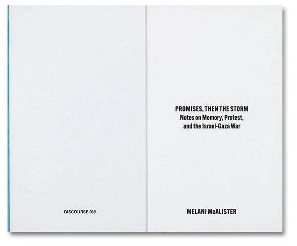 Promises, Then the Storm: Notes on Memory, Protest, and the Israel–Gaza War, Melani McAlister