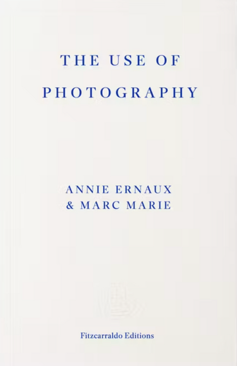 The Use of Photography, Annie Ernaux & Marc Marie