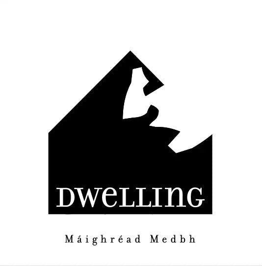Dwelling, Máighréad Medbh