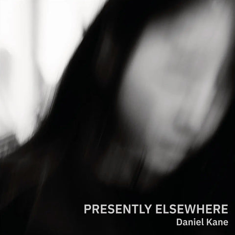Presently Elsewhere, Daniel Kane