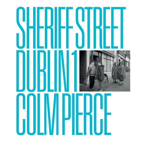 Sheriff Street Dublin 1, Colm Pierce
