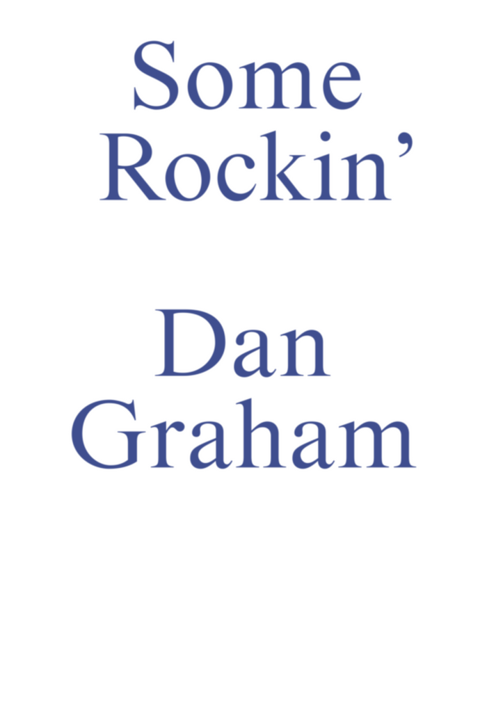 Some Rockin’: Dan Graham Interviews, Dan Graham
