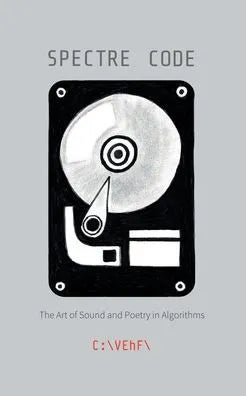Spectre Code: The Art of Sound and Poetry in Algorithms, C:\VEhF\