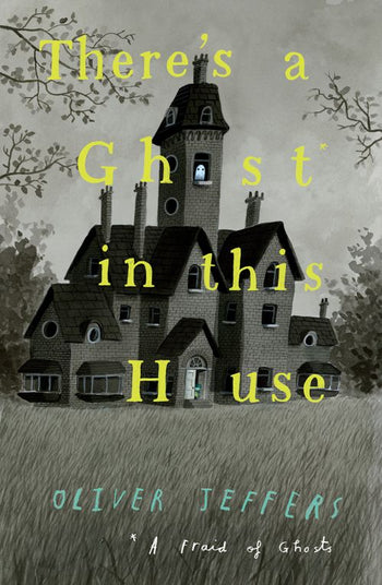 There's a Ghost in this House, Oliver Jeffers
