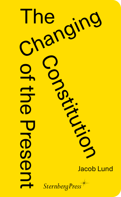 The Changing Constitution of the Present, Jacob Lund