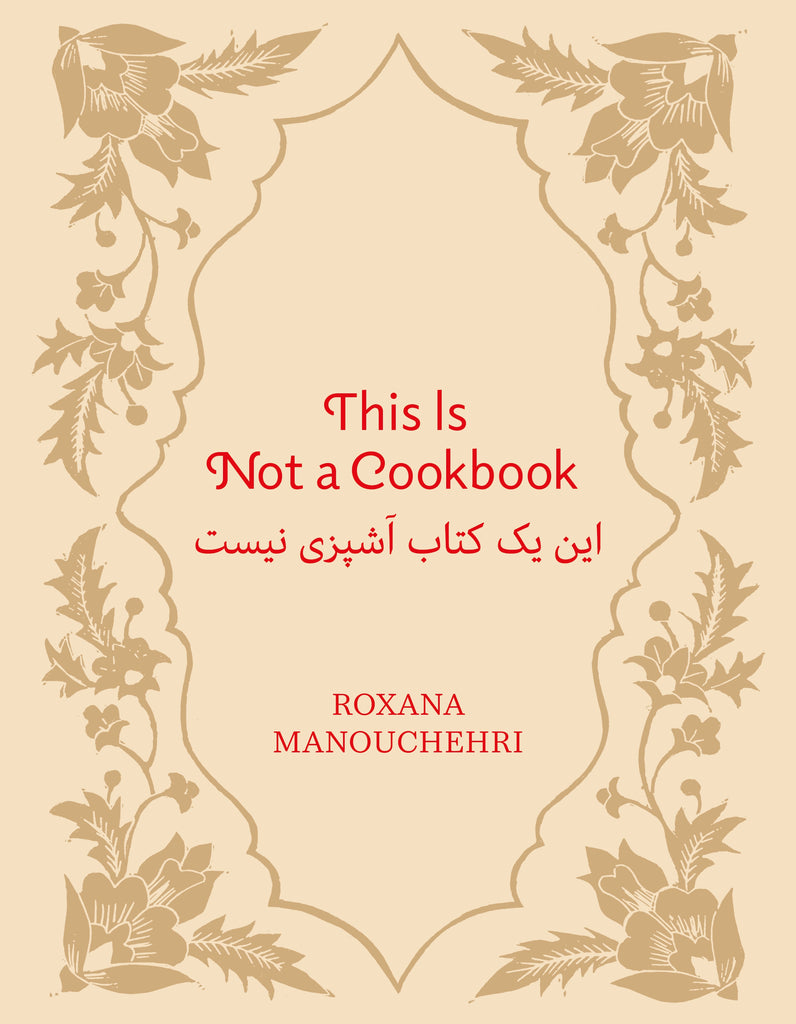 This Is Not a Cookbook, Roxana Manouchehri