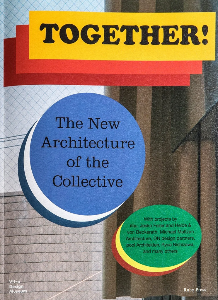 Zusammen! Die neue Architektur des Kollektivs, Vitra Design Museum