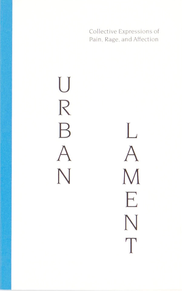Urban Lament: Collective Expressions of Pain, Rage, and Affection