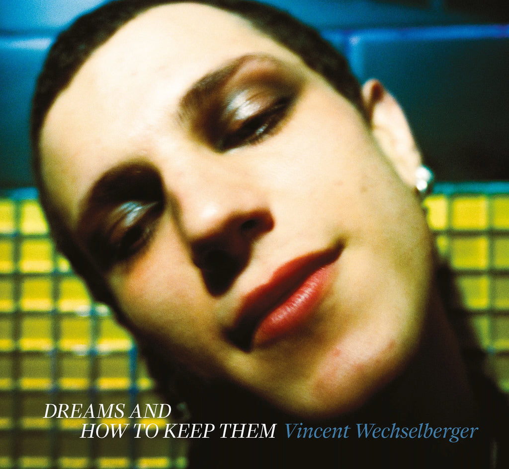 Dreams and How To Keep Them, Vincent Wechselberger