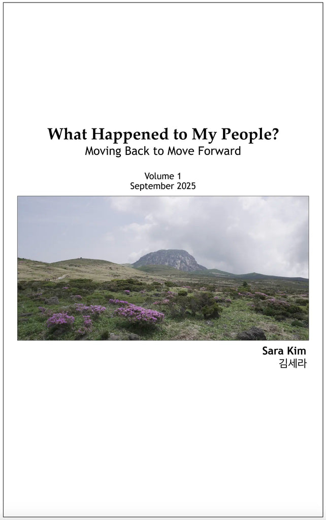 What Happened to My People? Moving Back to Move Forward, Vol. 1, Sara Kim