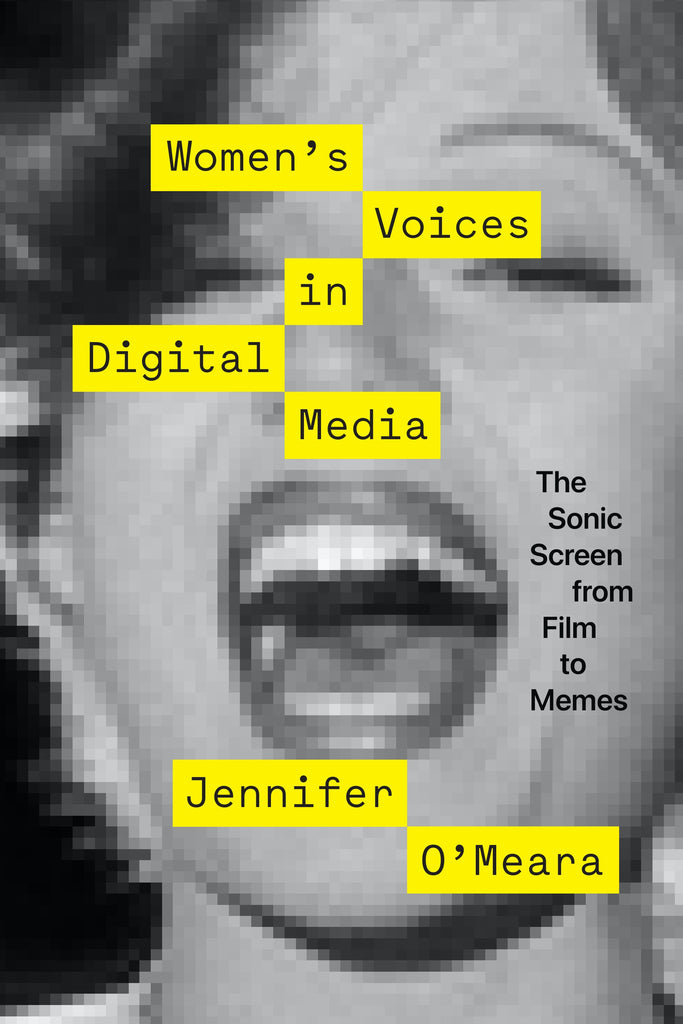 Guthanna na mBan sna Meáin Dhigiteacha: The Sonic Screen from Film to Memes, Jennifer O'Meara