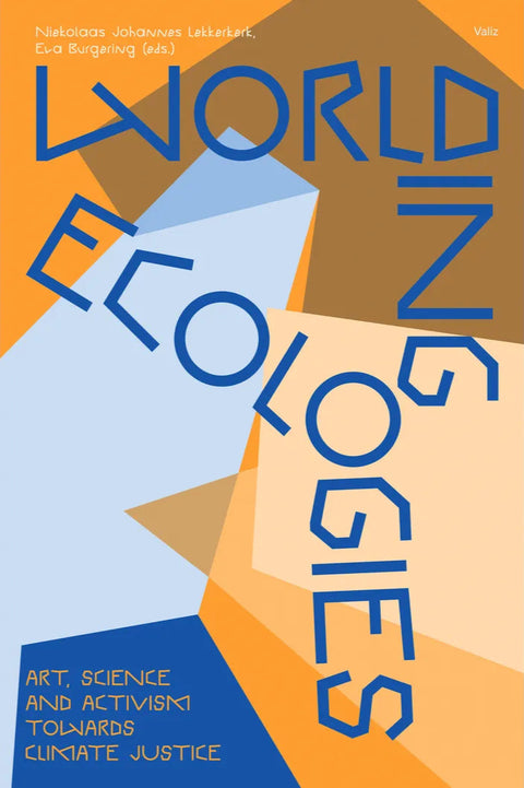 Worlding Ecologies: Art, Science and Activism Towards Climate Justice