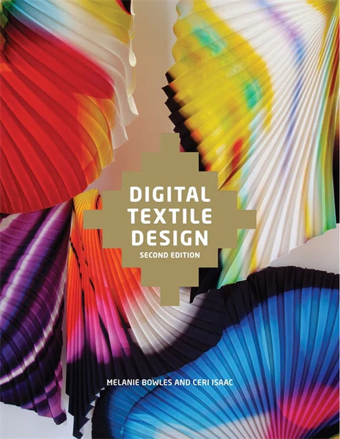 Digital Textile Design, Second Edition, Melanie Bowles and Ceri Isaac