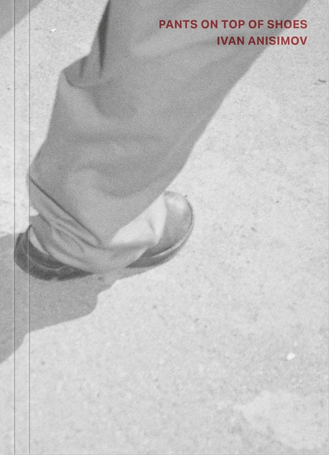 Pants on Top of Shoes, Ivan Anisimov
