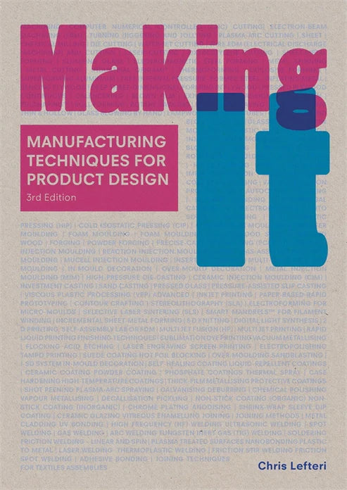 Making It, Third Edition: Manufacturing Techniques for Product Design