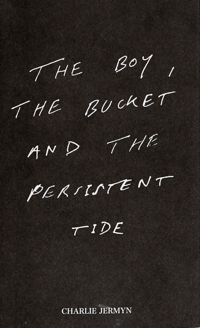 The Boy, the Bucket and the Persistent Tide, Charlie Jermyn