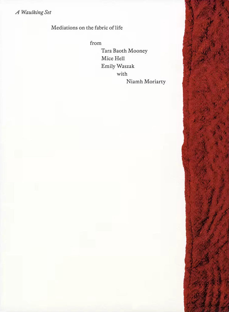 A Waulking Set: Mediations on the fabric of life, Tara Baoth Mooney, Mice Hell and Emily Waszak with Niamh Moriarty