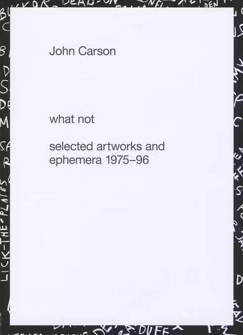what not – selected artworks and ephemera 1975–96, John Carson
