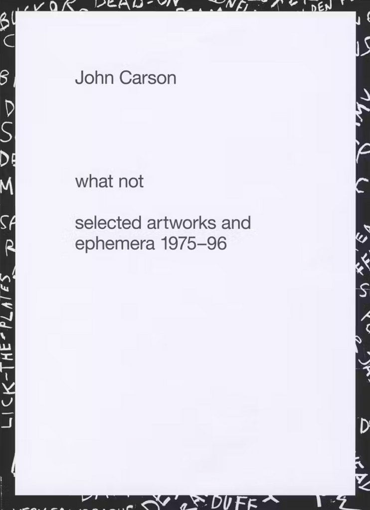 was nicht – ausgewählte Kunstwerke und Ephemera 1975–96, John Carson