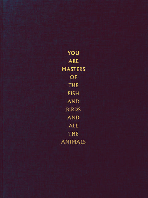 You are Masters of the Fish and Birds and All the Animals, Shane Rocheleau