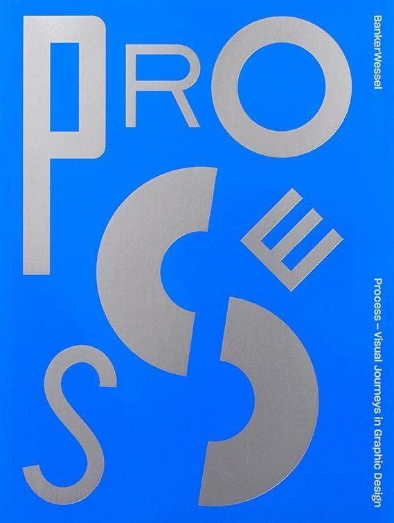 Process: Visual Journeys in Graphic Design, BankerWessel (Zweite Auflage)