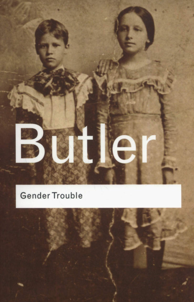 Gender Trouble: Feminism and the Subversion of Identity, Judith Butler