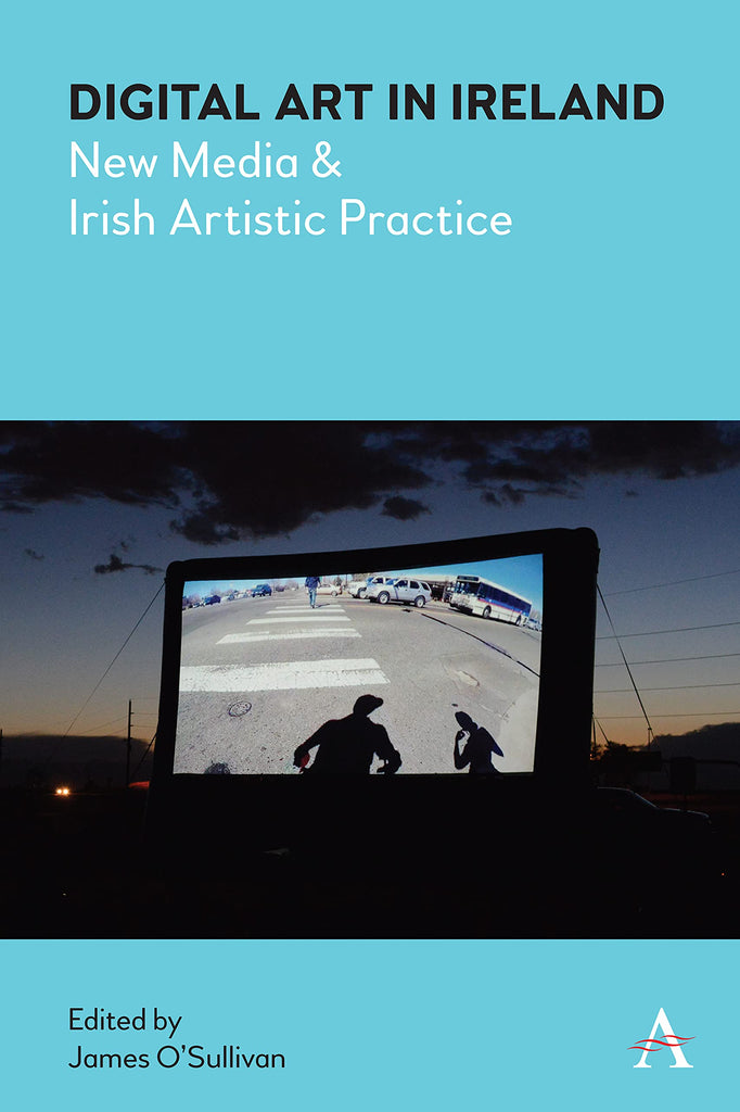Digitale Kunst in Irland: Neue Medien und irische künstlerische Praxis 