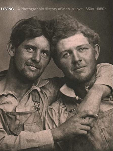 LOVING: A Photographic History of Men in Love 1850s–1950s