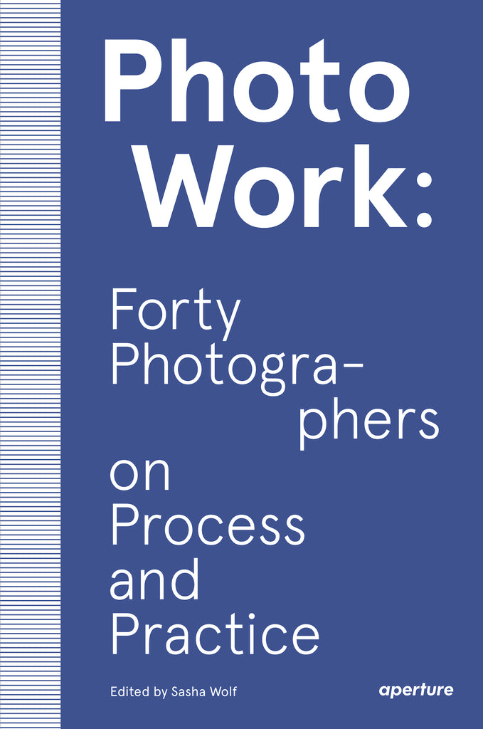 PhotoWork: Vierzig Fotografen über Prozess und Praxis, Sasha Wolf