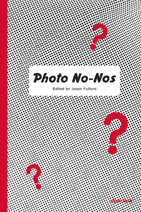 Photo No-Nos: Meditations on What Not to Photograph, Jason Fulford