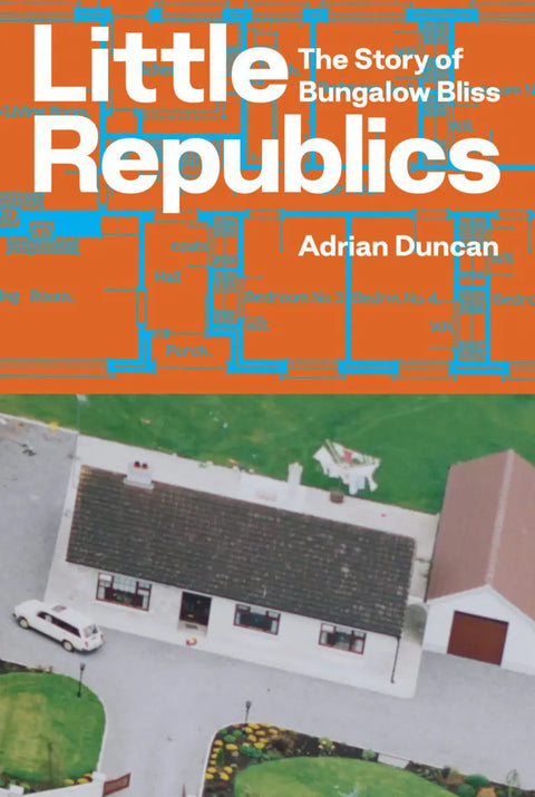 Little Republics: Die Geschichte von Bungalow Bliss, Adrian Duncan