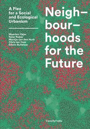 Nachbarschaften für die Zukunft: Ein Plädoyer für einen sozialen und ökologischen Urbanismus