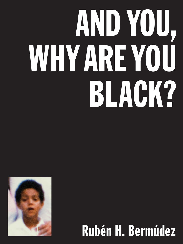 And You, Why Are You Black?, Rubén H. Bermúdez