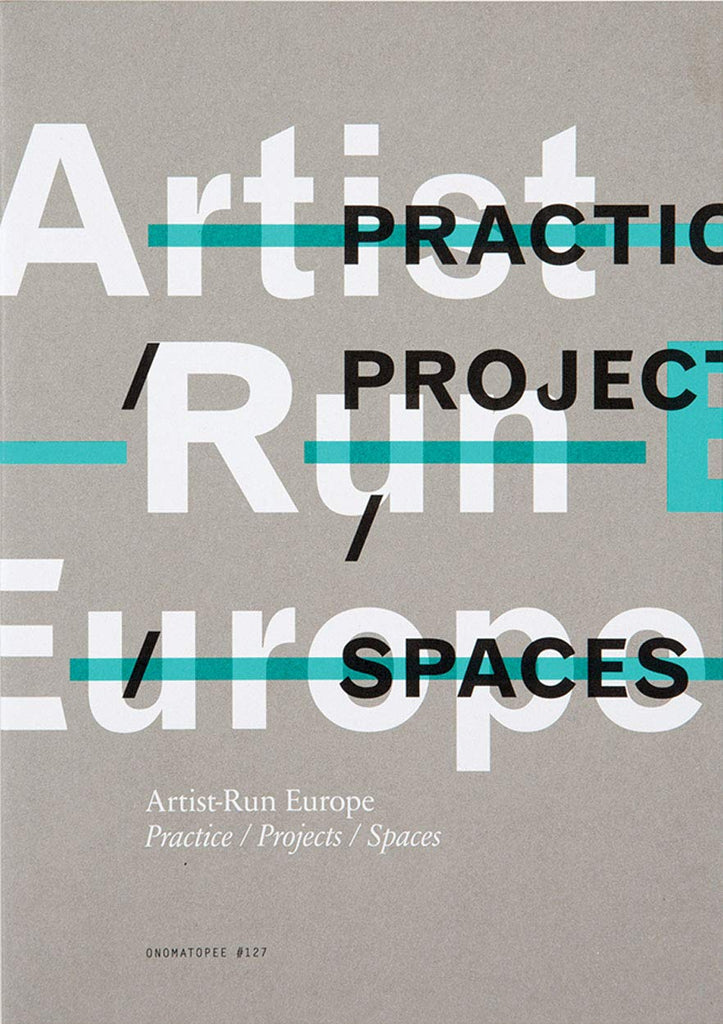 Artist Run Europe: Practice/Projects/Spaces