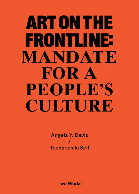 Art on the Frontline: Mandate for a People's Culture, Angela Y. Davis / Tschabalala Self