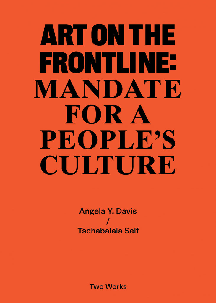 Art on the Frontline: Mandate for a People’s Culture, Angela Y. Davis / Tschabalala Self 