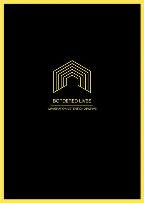 Bordered Lives: Immigration Detention Archive