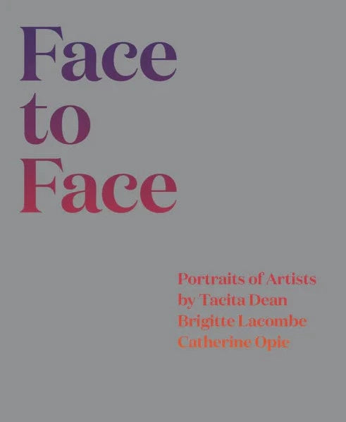 Aghaidh le Duine: Portráidí na nEalaíontóirí le Tacita Dean, Brigitte Lacombe, agus Catherine Opie