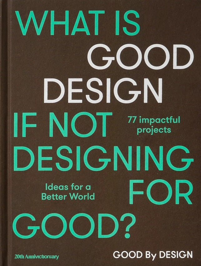 Good By Design: Ideas for a Better World