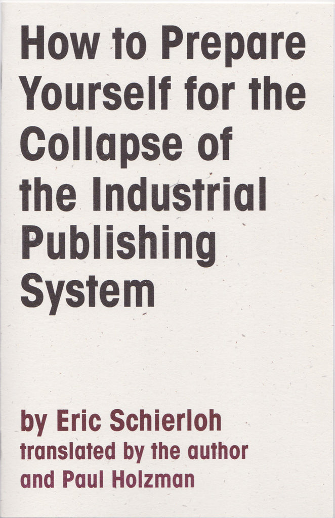 How to Prepare Yourself for the Collapse of the Industrial Publishing System, Eric Schierloh