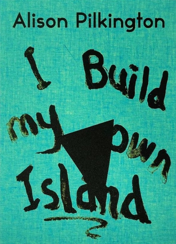 I Build My Own Island, Alison Pilkington