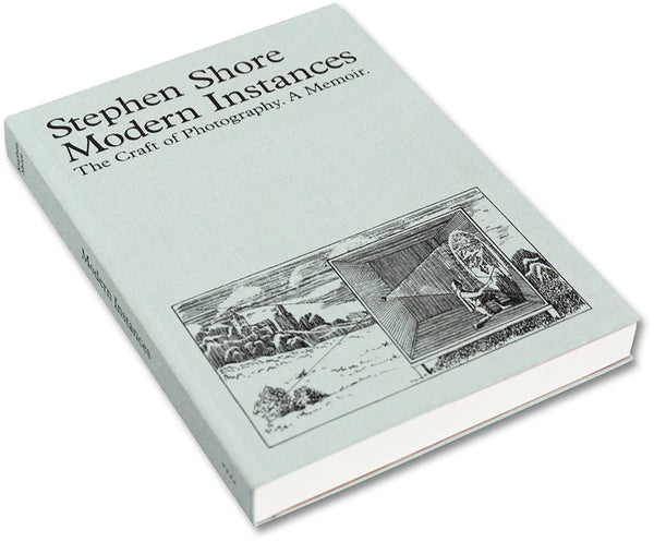 Modern Instances: The Craft of Photography, Stephen Shore