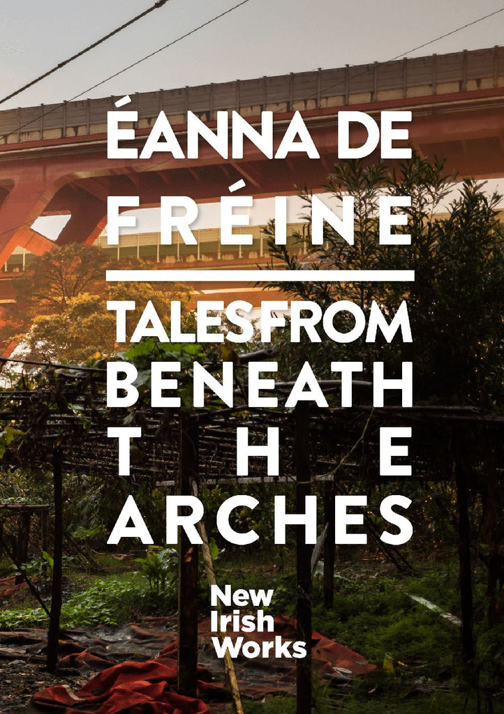 Tales from Beneath the Arches, Éanna de Fréine - NEW IRISH WORKS - The Library Project