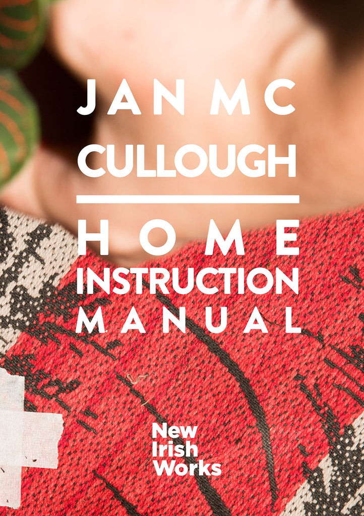Home Instruction Manual, Jan McCullough - NEW IRISH WORKS - The Library Project