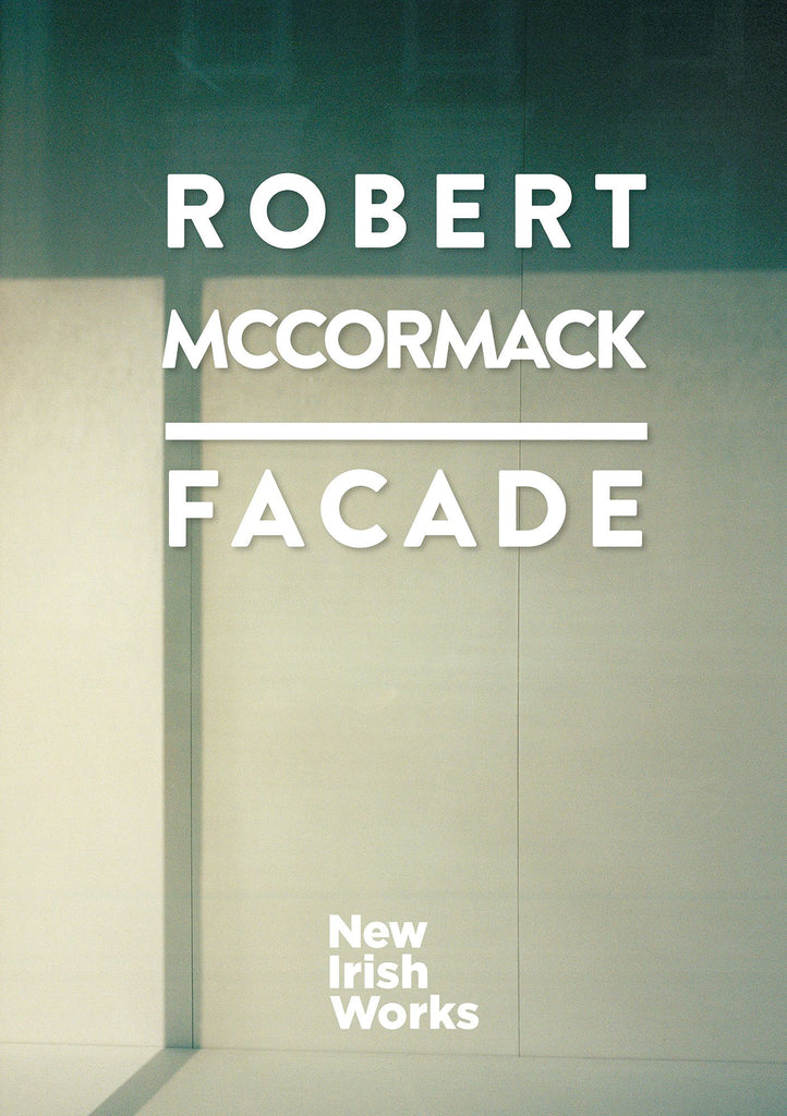 Facade, Robert McCormack – NEW IRISH WORKS - The Library Project