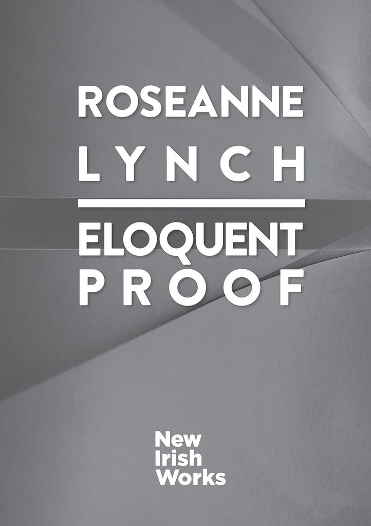 Eloquent Proof, Roseanne Lynch – NEW IRISH WORKS - The Library Project