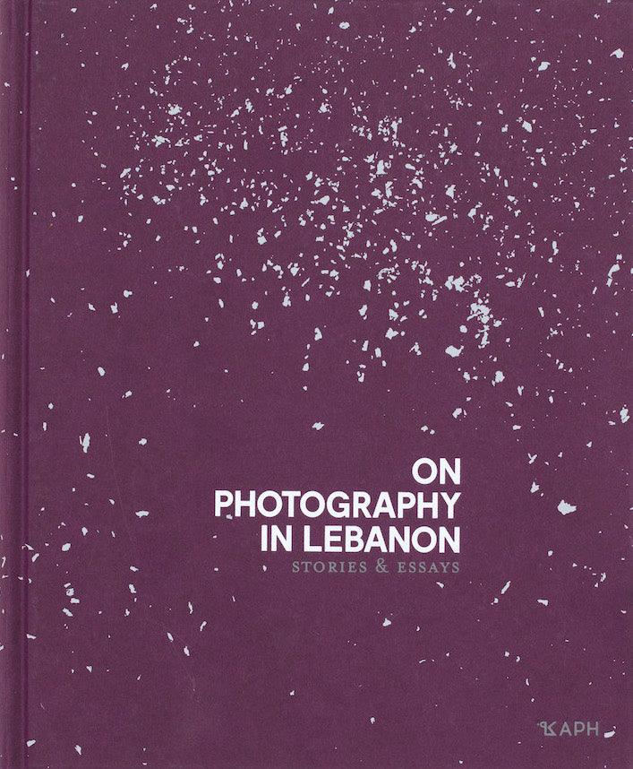Sur La Photographie au Liban: Récits &amp; Essais