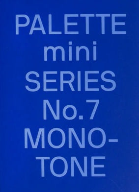 PALETTE Mini Series 7: Monotone